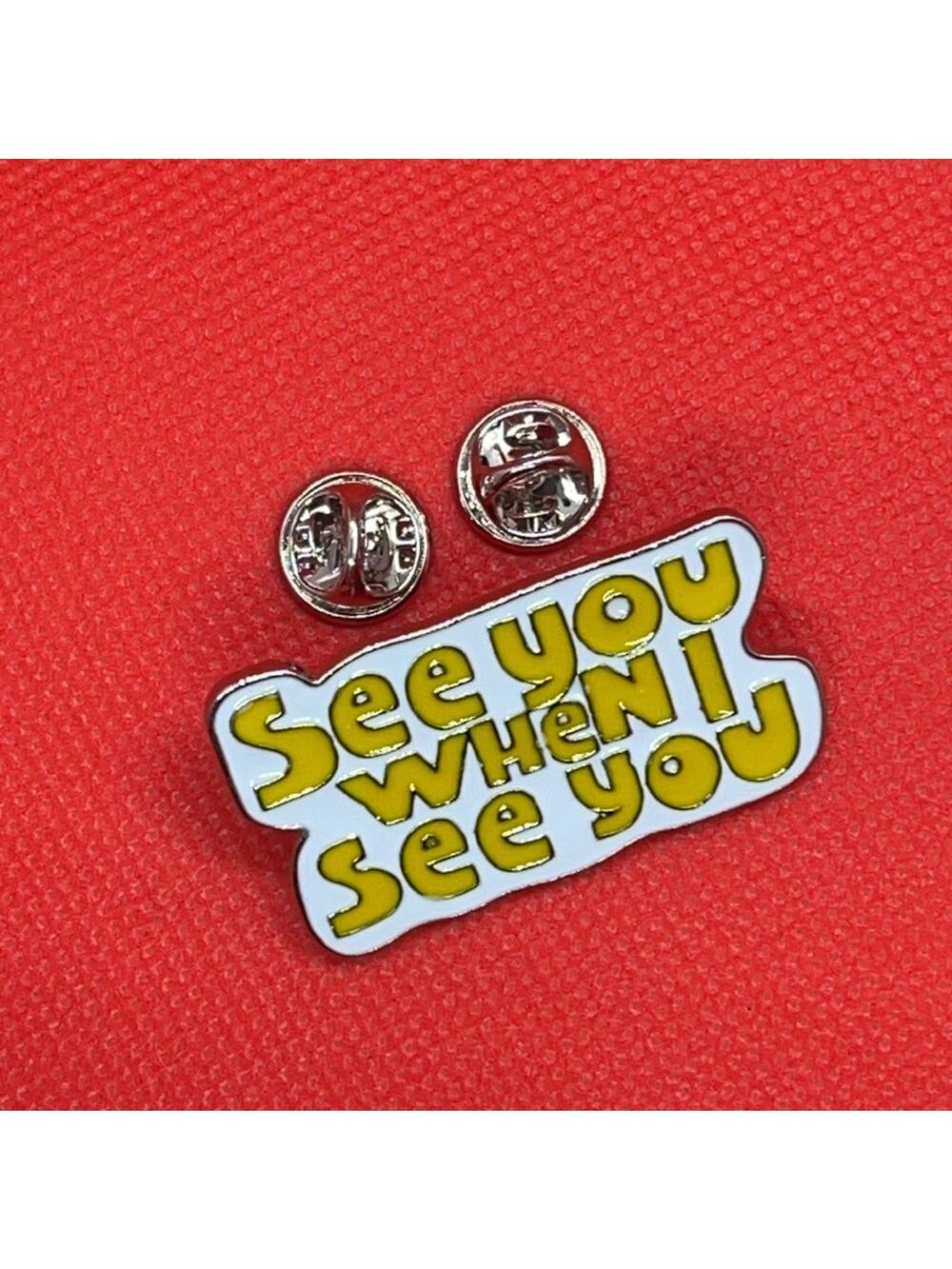 See You When I See You Pin Brooch
